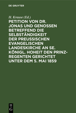 Petition von Dr. Jonas und Genossen betreffend die Selbständigkeit der preußischen evangelischen Landeskirche an Se. Königl. Hoheit den Prinz-Regenten gerichtet unter dem 5. Mai 1859