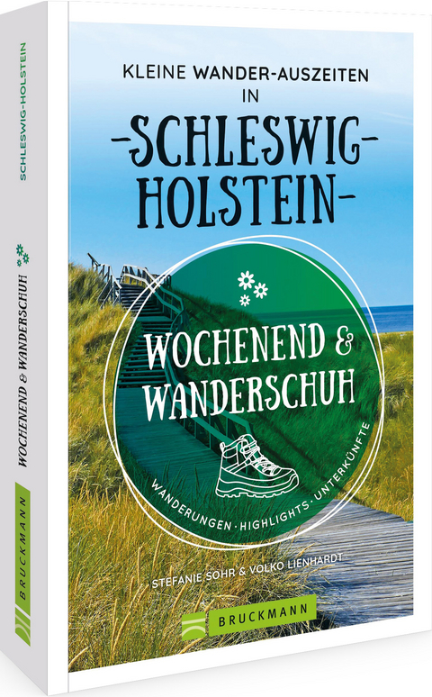 Wochenend und Wanderschuh &ndash; Kleine Wander-Auszeiten in Schleswig-Holstein - Stefanie Sohr und Volko Lienhardt