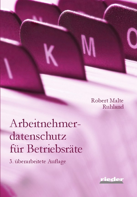 Arbeitnehmerdatenschutz f&uuml;r Betriebsr&auml;te - Robert Malte Ruhland