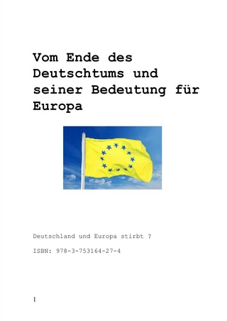 Vom Ende des Deutschtums und seiner Bedeutung für Europa