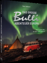 Das gro&szlig;e Bulli-Abenteuer Europa - Peter Gebhard