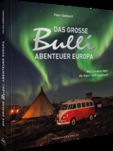 Das große Bulli-Abenteuer Europa - Peter Gebhard