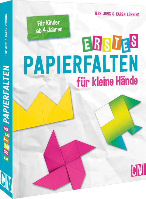 Erstes Papierfalten f&uuml;r kleine H&auml;nde - Ilse Jung, Karen L&uuml;hning