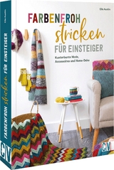 Farbenfroh stricken f&uuml;r Einsteiger - Ella Austin