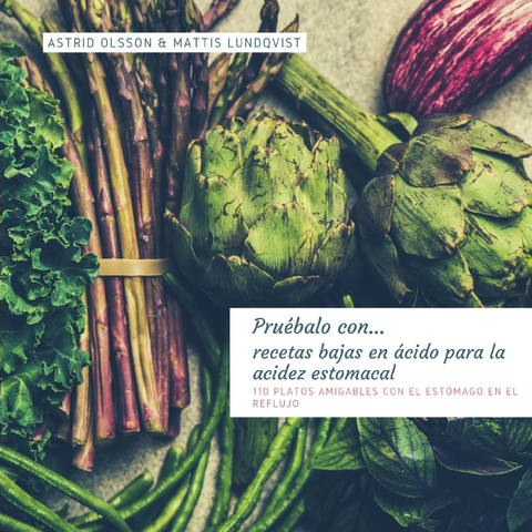 Pruébalo con...recetas bajas en ácido para la acidez estomacal - Astrid Olsson, Mattis Lundqvist