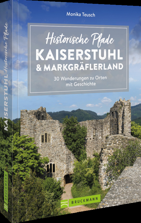 Historische Pfade Kaiserstuhl und Markgr&auml;flerland - Monika Teusch