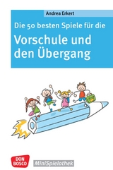 Die 50 besten Spiele f&uuml;r die Vorschule und den &Uuml;bergang - Andrea Erkert