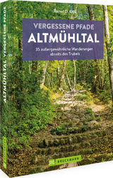 Vergessene Pfade Altm&uuml;hltal - Rainer D. Kr&ouml;ll