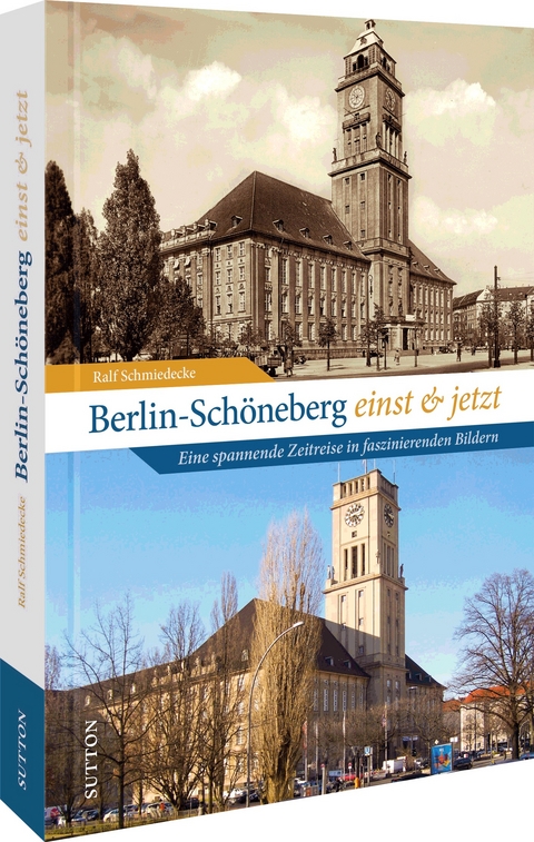 Berlin-Sch&ouml;neberg einst und jetzt - Ralf Schmiedecke