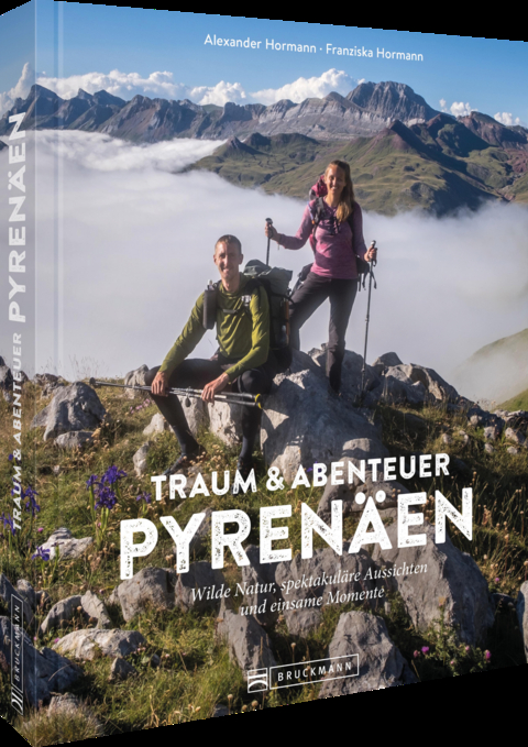 Traum und Abenteuer Pyren&auml;en - Alexander Hormann, Franziska Hormann