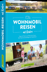Wohnmobilreisen mit Kindern Tipps & Tricks von Eltern für Eltern - Misslbeck, Angela