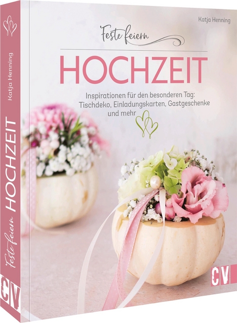 Feste feiern &ndash; Hochzeit - Katja Henning