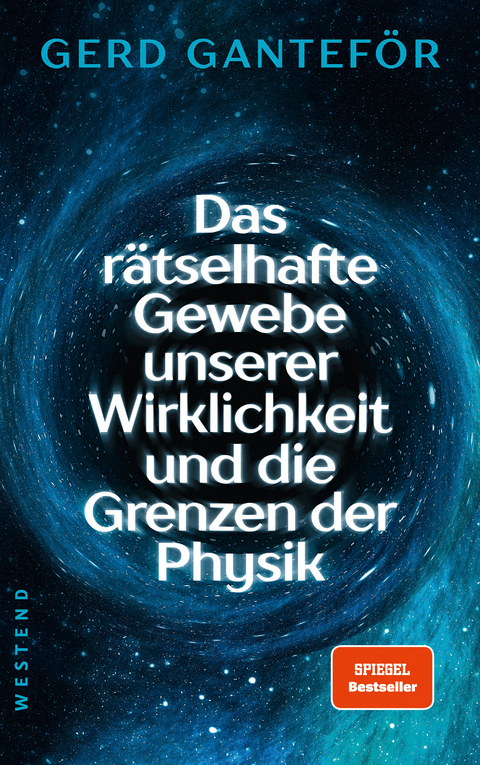 Das r&auml;tselhafte Gewebe der Wirklichkeit und die Grenzen der Physik - Gerd Gantef&ouml;r