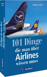 101 Dinge, die man über Airlines wissen muss - Andreas Fecker