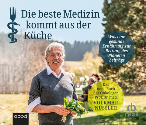 Die beste Medizin kommt aus der Küche - Volkmar Nüssler