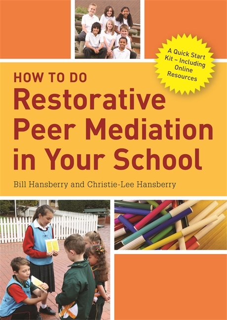 How to Do Restorative Peer Mediation in Your School - Bill Hansberry, Christie-Lee Hansberry