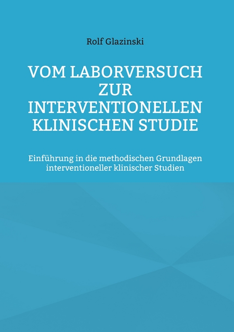 Vom Laborversuch zur interventionellen klinischen Studie - Rolf Glazinski