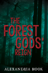 Forest Gods' Reign -  Alexandria Hook