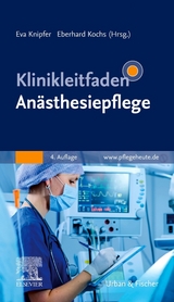 Klinikleitfaden Anästhesiepflege - Knipfer, Eva; Kochs, Eberhard