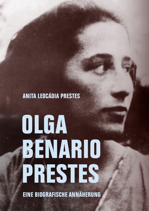 Olga Benario Prestes - Anita Leoc&aacute;dia Prestes