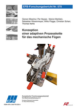 Konzeption einer adaptiven Prozesskette f&uuml;r das mechanische F&uuml;gen - Gerson Meschut, Per Heyser, Marion Merklein, Sebastian Wiesenmayer, Wilko Fl&uuml;gge, Christian Scharr, Thomas Nehls