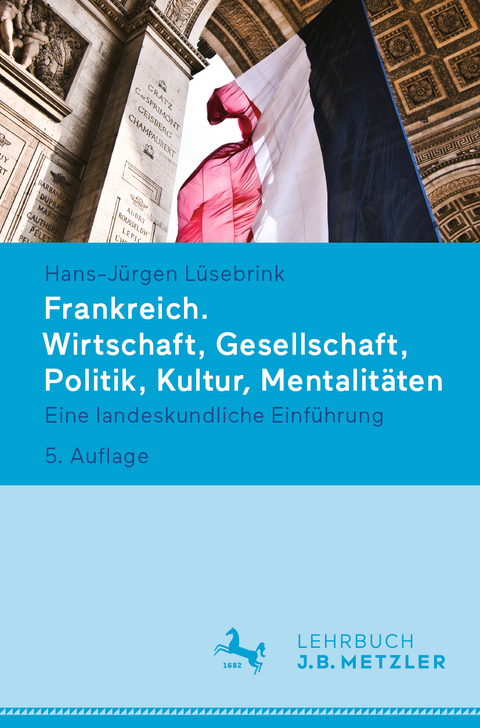 Frankreich. Wirtschaft, Gesellschaft, Politik, Kultur, Mentalit&auml;ten - Hans-J&uuml;rgen L&uuml;sebrink