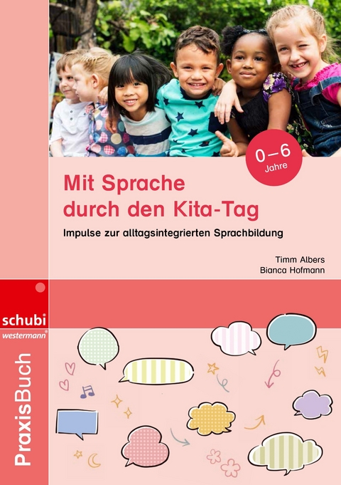 Mit Sprache durch den Kita-Tag - Timm Albers, Bianca Hofmann