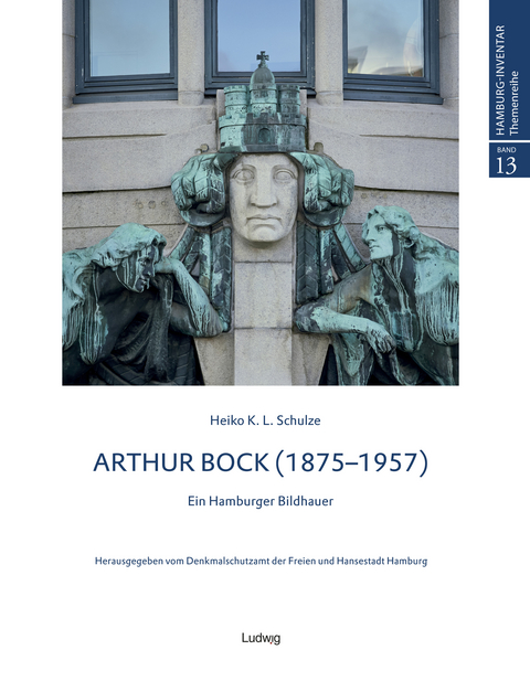 Arthur Bock &ndash; Ein Hamburger Bildhauer - Heiko K. L. Schulze