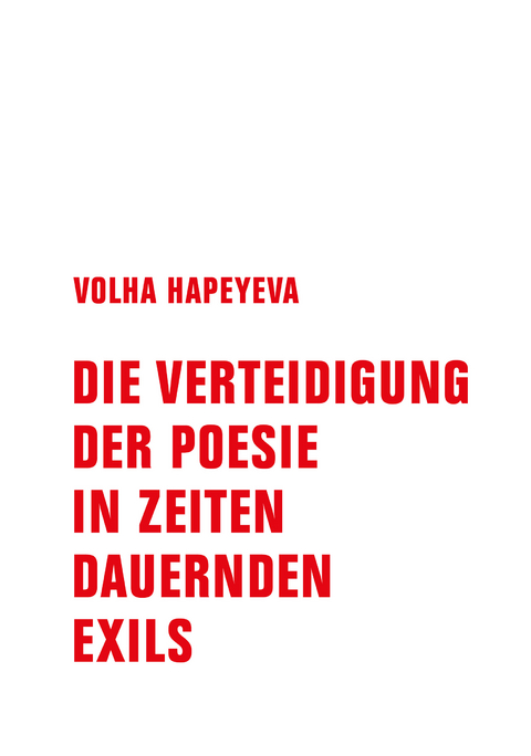 Die Verteidigung der Poesie in Zeiten dauernden Exils - Volha Hapeyeva