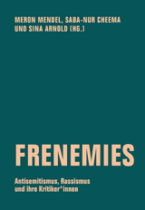Frenemies - Rebecca Ajnwojner, Maisha Auma, Felix Axster, Julia Yael Alfandari, Joseph Benamram, Karima Benbrahim, Jonas Berhe, Sebastian Bischoff, Floris Biskamp, Micha Brumlik, Saba-Nur Cheema, Harpreet Cholia, Johanna Christner, Janine Dieckmann, Meron Mendel, Fatima El-Tayeb, Leo Fischer, Adi Hagin, Albert Herszkowicz, Robert Hirsch, Ina Holev, Günther Jikeli, Ozan Zakariya Keskinkılıç, Ayesha Khan, Michael Kiefer, Katja Kinder, Malte Holler, Olaf Kistenmacher, Jana König, Gert Krell, Memphis Krickeberg, Deborah Krieg, Mahret Kupka, Doris Liebscher, Urs Lindner, Aram Lintzel, Hanno Loewy, Astrid Messerschmidt, Ronya Othmann, Hannah Peaceman, Massimo Perinelli, Peggy Piesche, Hanno Plass, Bruno Quélennec, Gilda Sahebi, Michal Schwartze, Claudius Seidl, Yasemin Shooman, Frank-Oliver Sobich, Riem Spielhaus, Gil Shohat, Tom Uhlig, Peter Ullrich, Stefan Vogt, Burak Yılmaz, Milena Younes-Linhardt, Zacharias Zoubir
