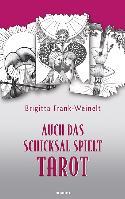 Auch das Schicksal spielt Tarot - Brigitta Frank-Weinelt