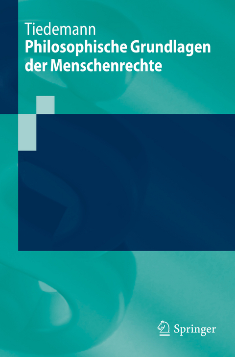 Philosophische Grundlagen der Menschenrechte - Paul Tiedemann