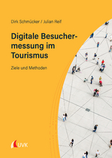 Digitale Besuchermessung im Tourismus - Dirk Schm&uuml;cker, Julian Reif