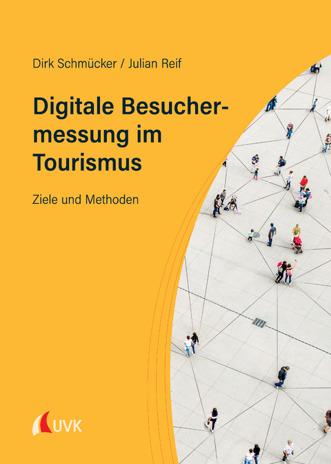 Digitale Besuchermessung im Tourismus - Dirk Schm&uuml;cker, Julian Reif