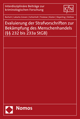 Evaluierung der Strafvorschriften zur Bek&auml;mpfung des Menschenhandels (&sect;&sect; 232 bis 233a StGB) - Tillmann Bartsch, Nora Labarta Greven, Johanna Schierholt, Laura Treskow, Robert K&uuml;ster, Lena Deyerling, Bettina Zietlow