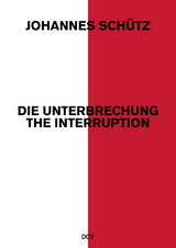 Johannes Sch&uuml;tz &ndash;&nbsp;Die Unterbrechung / The Interruption - Klaus vom Bruch, Marina Galic, Sasha Rau, Roland Schimmelpfennig, Stefan Tigges, Annette Storr, Johannes Sch&uuml;tz