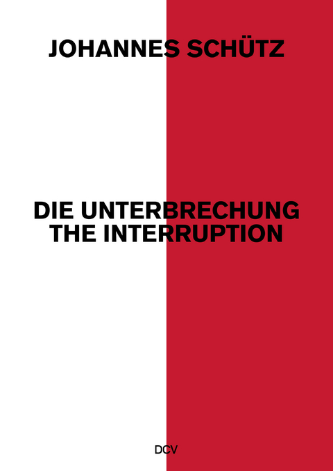 Johannes Sch&uuml;tz &ndash;&nbsp;Die Unterbrechung / The Interruption - Klaus vom Bruch, Marina Galic, Sasha Rau, Roland Schimmelpfennig, Stefan Tigges, Annette Storr, Johannes Sch&uuml;tz