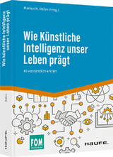 Wie K&uuml;nstliche Intelligenz unser Leben pr&auml;gt - 
