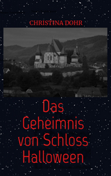 Das Geheimnis von Schloss Halloween - Christina Dohr
