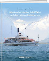 Die Geschichte der Schifffahrt auf dem Vierwaldst&auml;ttersee - J&uuml;rg Meister, Josef Gwerder