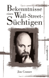 Bekenntnisse eines Wall-Street-S&uuml;chtigen - James J Cramer