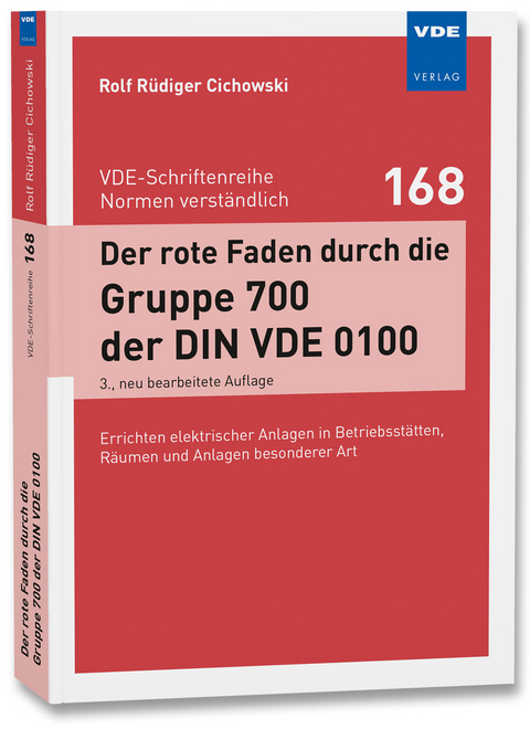Der rote Faden durch die Gruppe 700 der DIN VDE 0100 - Rolf R&uuml;diger Cichowski