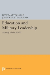 Education and Military Leadership. A Study of the ROTC - John Wesley Masland, Gene Martin Lyons