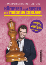 K&auml;mpfen und Siegen mit Magnus Carlsen - Adrian Michaltschischin, Oleg Stetsko