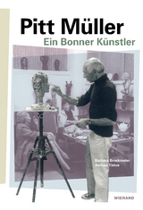 Pitt M&uuml;ller.Ein Bonner K&uuml;nstler - Barbara Brockmeier, Andrea Tietze