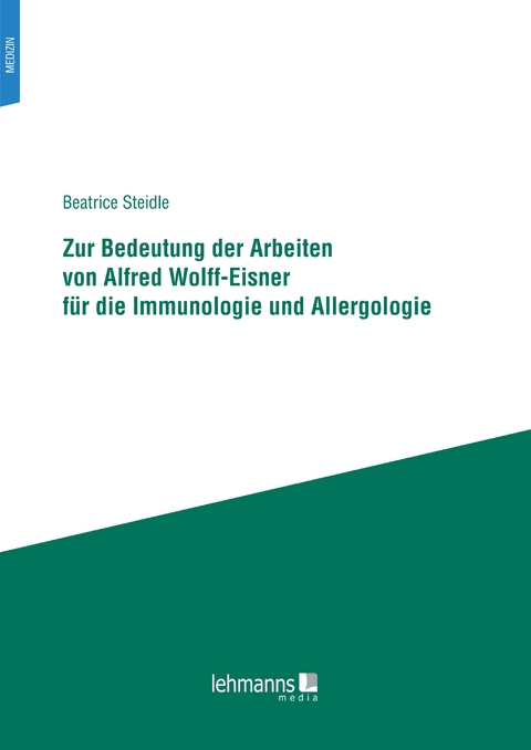 Zur Bedeutung der Arbeiten von Alfred Wolff-Eisner f&uuml;r die Immunologie und Allergologie - Beatrice Steidle