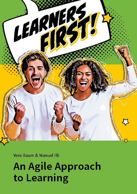 Learners First. An Agile Approach to Learning - Vera Baum, Manuel Illi