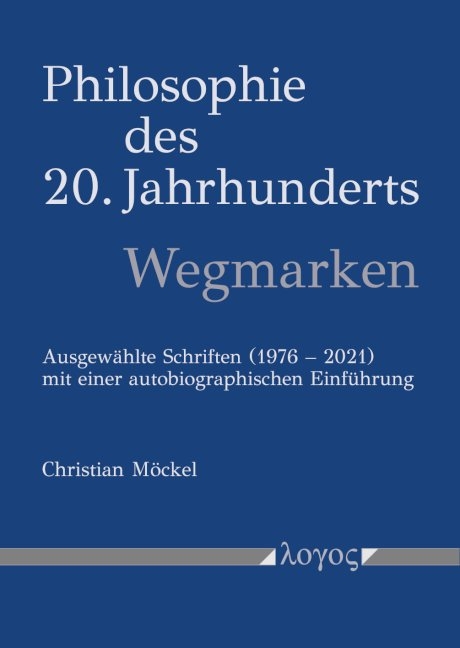 Philosophie des 20. Jahrhunderts -- Wegmarken - Christian M&ouml;ckel