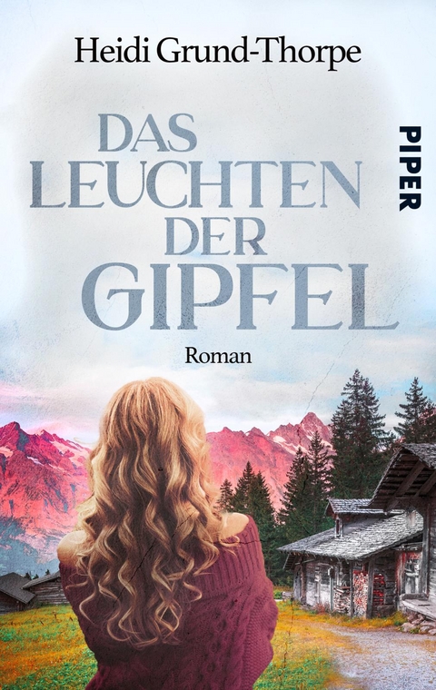 Das Leuchten der Gipfel - Heidi Grund-Thorpe