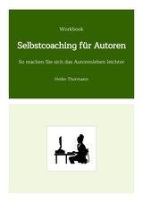 Workbook: Selbstcoaching f&uuml;r Autoren - Heike Thormann